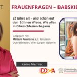 Frauenfragen – Babskie Sprawy. 22 Jahre alt – und schon auf den Bühnen Wiens.